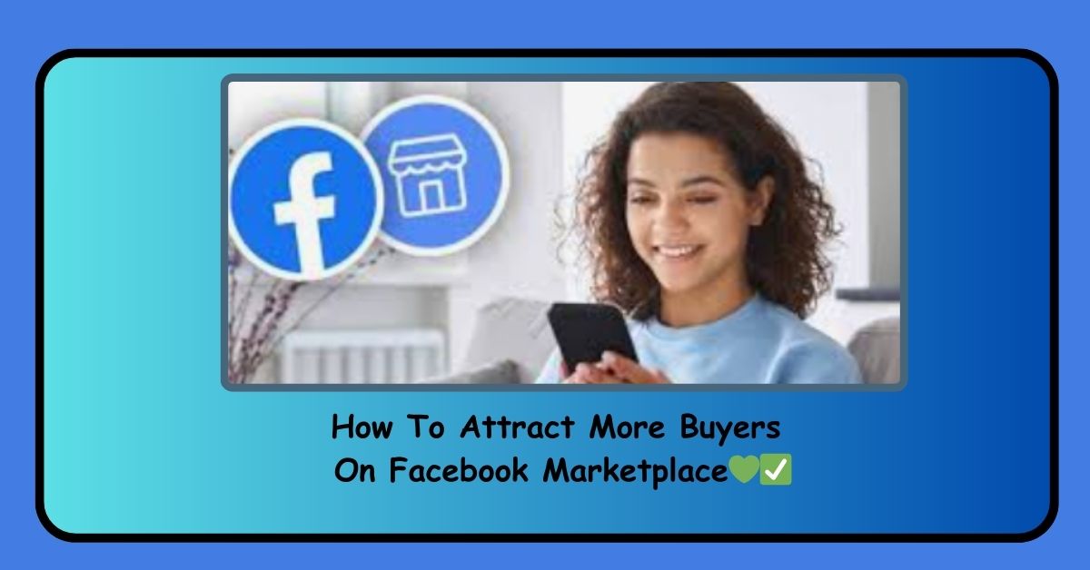 How To Attract More Buyers On Facebook Marketplace