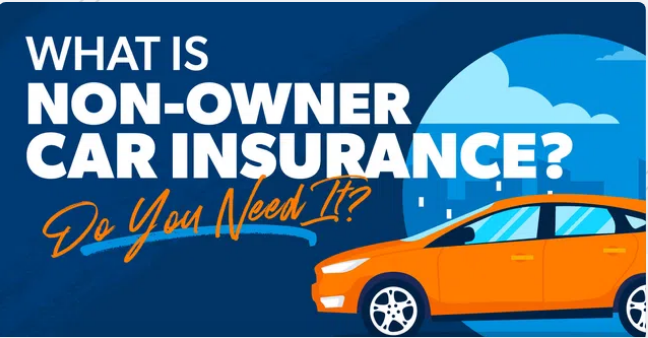 Non Owner Car Insurance: The Smart Coverage You Didn’t Know You Needed